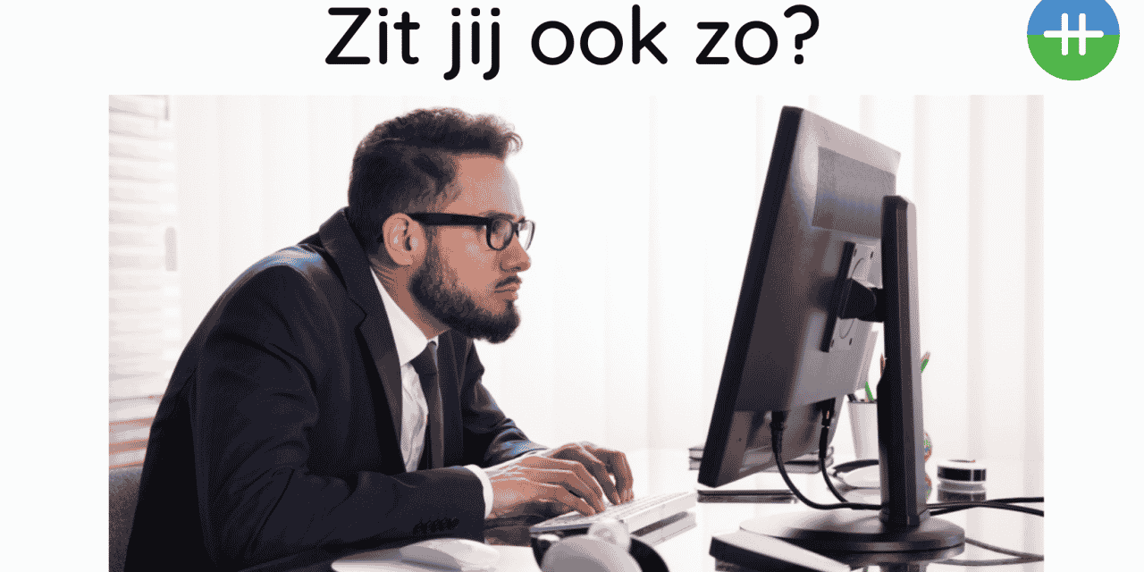 Zit jij ook zo achter je computer?