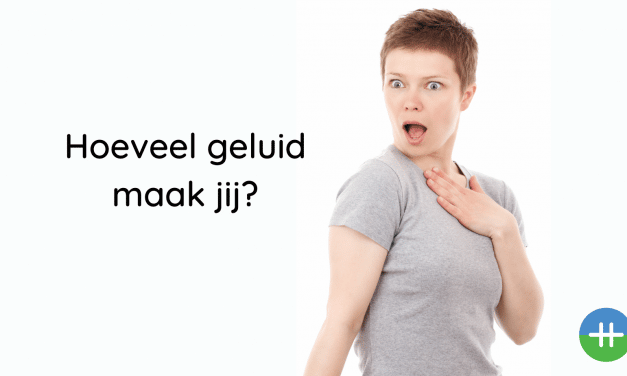 Hoeveel geluid maak jij?