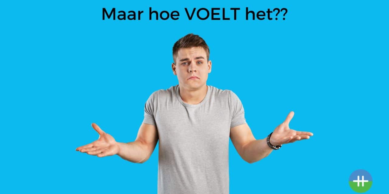 Maar hoe VOELT het??