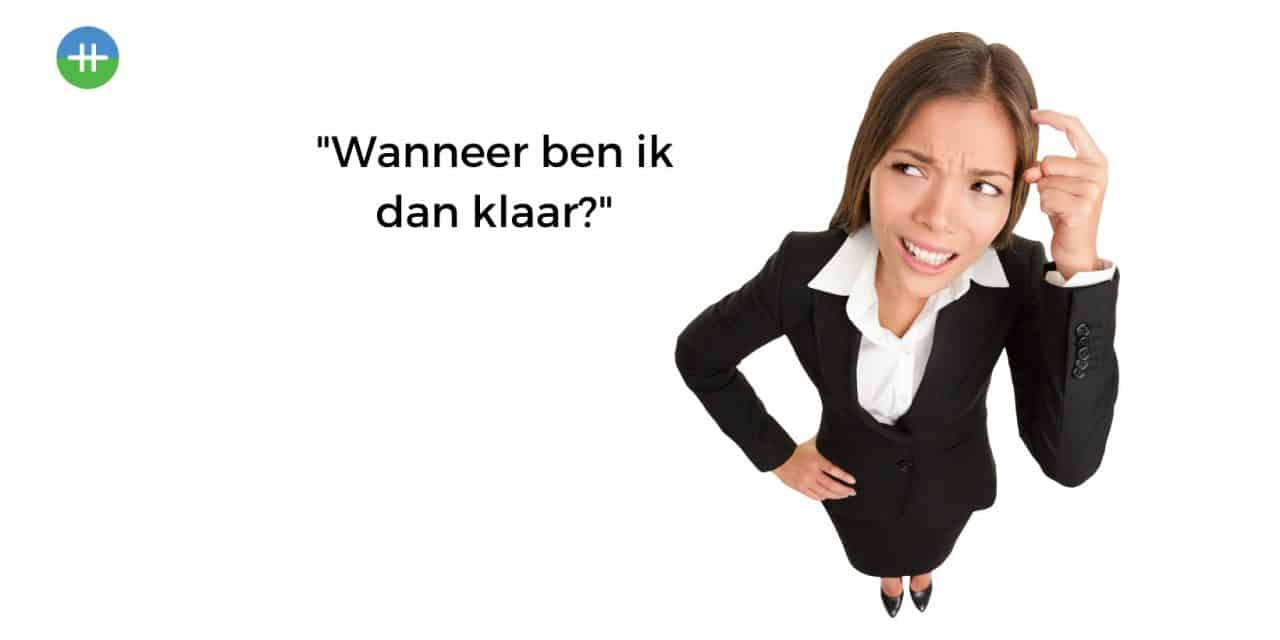Wanneer ben ik klaar?
