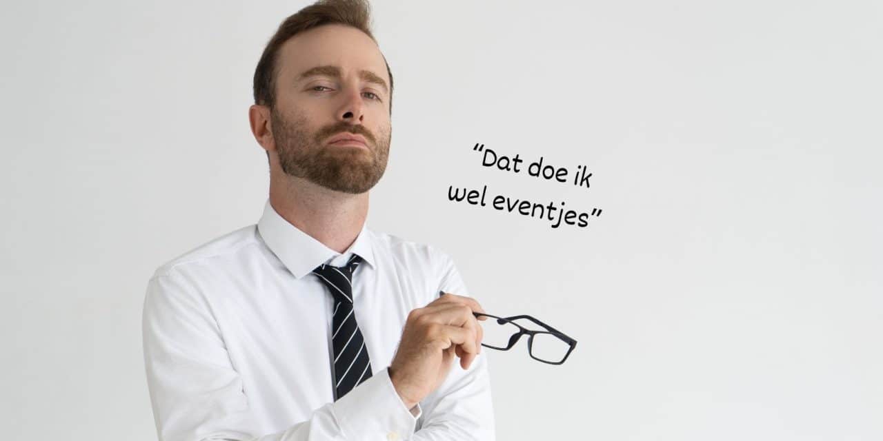 Dat doe ik wel eventjes