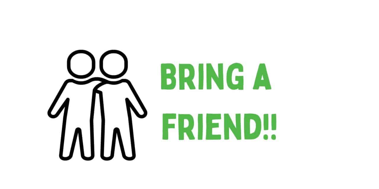 Bring a friend